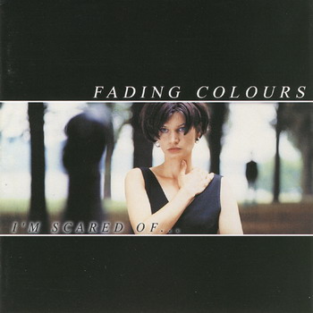 Fading Colours - I'm Scared Of…