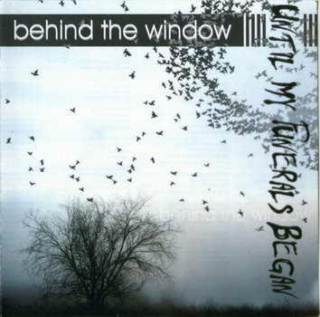 Until My Funerals Began - Behind The Window