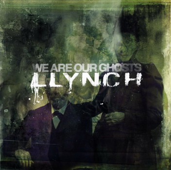 Llynch - We Are Our Chosts