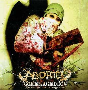 Aborted - Goremagedoon: The Saw & The Carnage Done
