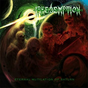 Irredemption - Eternal Mutilation of Saturn