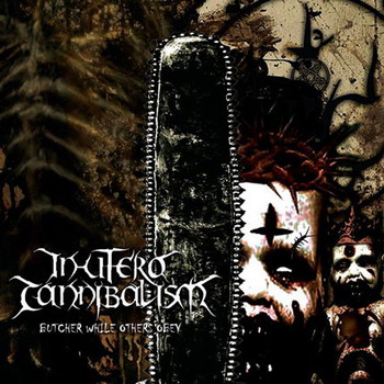 In Utero Cannibalism - Butcher While Other Obey
