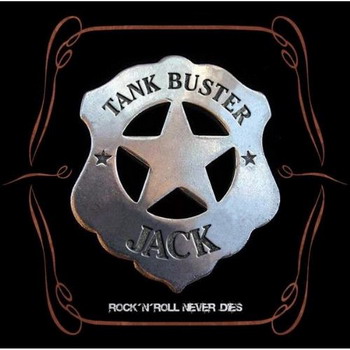 Tank Buster Jack - Rock'n'roll Never Dies