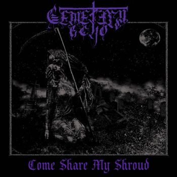 Cemetery Echo - Come Share My Shroud
