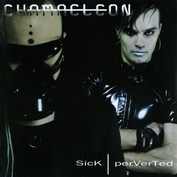 Chamaeleon - Sick/Perverted