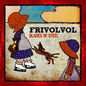 Frivolvol - Blades of Steel