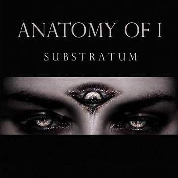Anatomy Of I - Substratum