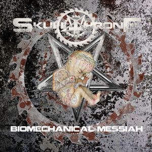 Skullthrone - Biomechanical Messiah