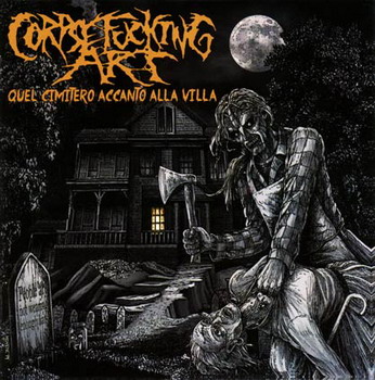 Corpsefucking Art - Quel cimitero accanto alla villa