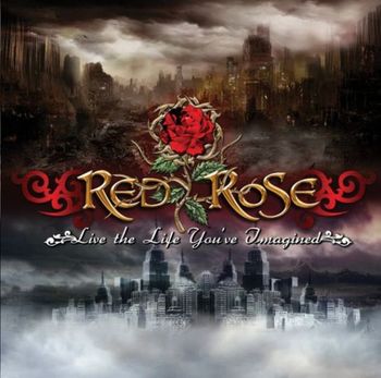 Red Rose - Live The Life You're Imagined