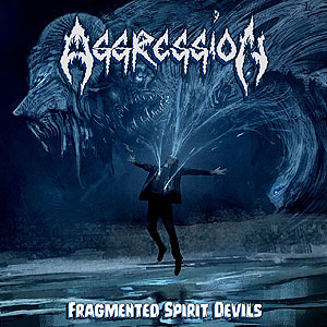 Aggression (Canada) - Fragmented Spirit Devil