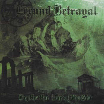 Fecund Betrayal - Depts That Buried The Sea