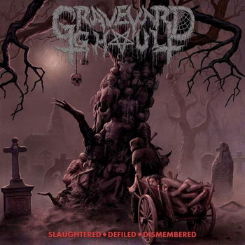 Graveyard Ghoul - Slaughtered - Defiled - Dismembered