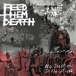 Feed Them Death - No Solution / Dissolution