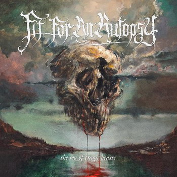 Fit For An Autopsy - The Sea Of Tragic Beasts