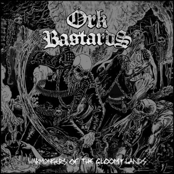 Ork Bastards - Warmongers Of The Gllomy Lands