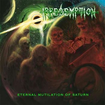 Irredemption - Eternal Mutilation Of Saturn