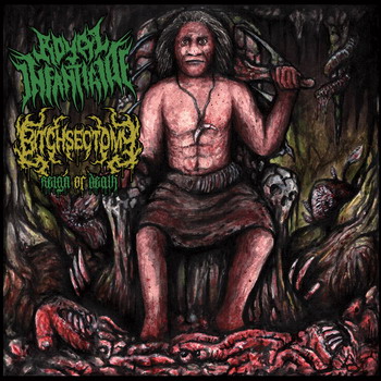 Bitchsectomy / Royal Infanticide - Reign Of Death. Split CD