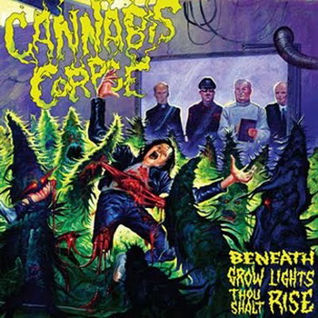 Cannabis Corpse - Beneath Grow Lights Thous Shalt Rise