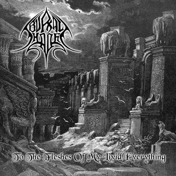 Burial Shades - To The Fleshes Of My Livid Everything