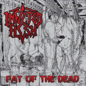 Infected Flesh - Fat Of The Dead