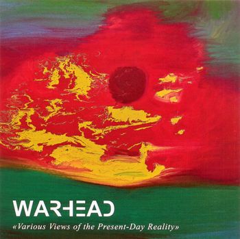 Warhead - Various Views Of The Present Day