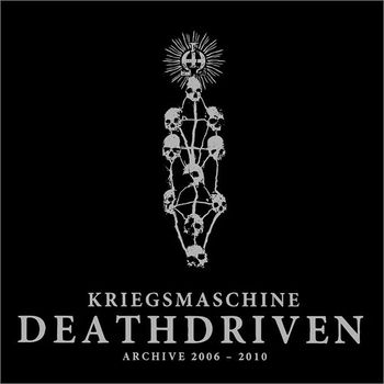 Kriegsmaschine - Deathdriven: Archive 2006-2010
