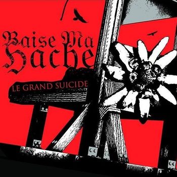 Baise Ma Hache - Le Grand Suicide