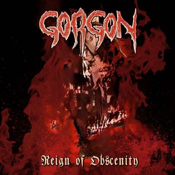 Gorgon - Reign Of Obscenity