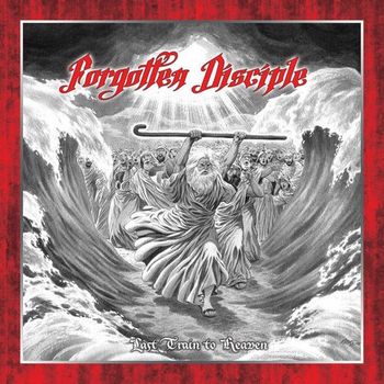 Forgotten Disciple - Last Train To Heaven