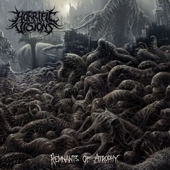 Horrific Visions - Remnants of Atrophy