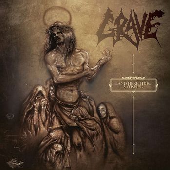 Grave - And here I die ... Satisfied